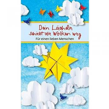Dein Lächeln schiebt die Wolken weg: Für einen lieben Menschen