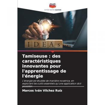 Vilchez Ruíz, Marcos Iván: Tamiseuse : des caractéristiques innovantes pour l'apprentissage de l'énergie
