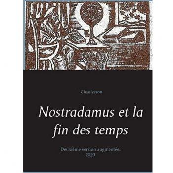 Nostradamus et la fin des temps: Deuxième version augmentée.
