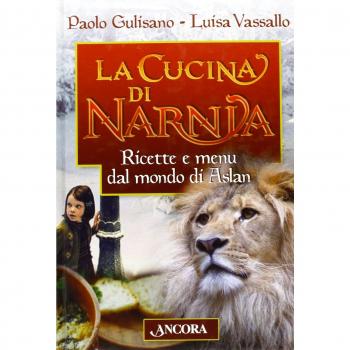 La cucina di Narnia. Ricette e menu dal mondo di Aslan