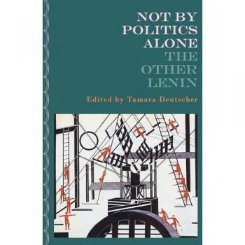 Not By Politics Alone: The Other Lenin (The Lenin Quintet, 1924-2024)