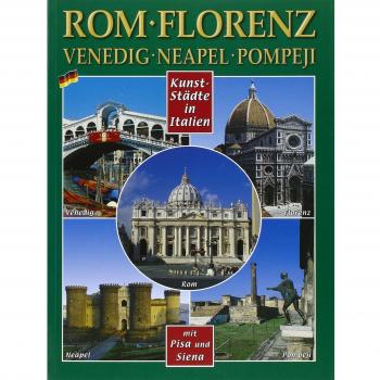Città d'arte in Italia. Roma, Firenze, Venezia, Napoli, Pompei, Pisa e Siena. Ediz. tedesca