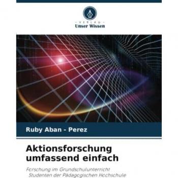 Aktionsforschung umfassend einfach: Forschung im Grundschulunterricht Studenten der Pädagogischen Hochschule