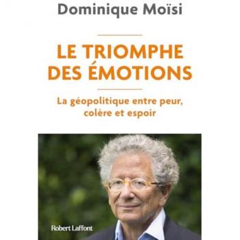 Le triomphe des émotions : la géopolitique entre peur, colère et espoir