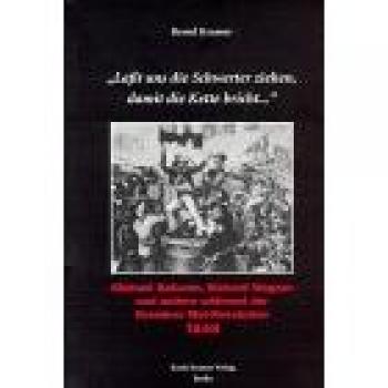 Laßt uns die Schwerter ziehen, damit die Kette bricht...: Michael Bakunin, Richard Wagner und andere während der Dresdner Mai-Revolution 1849