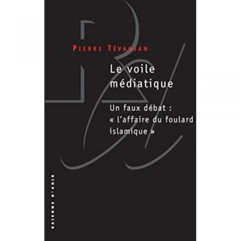 Le Voile médiatique. Un faux débat: l'affaire du foulard islamique