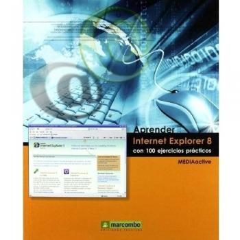 Aprender Internet Explorer 8 con 100 ejercicios prácticos (APRENDER...CON 100 EJERCICIOS PRÁCTICOS)