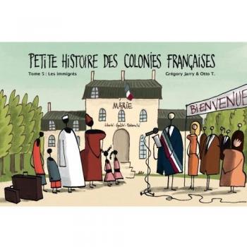 Petite histoire des colonies françaises, Tome 5 : Les Immigrés