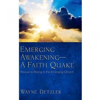 Emerging Awakening-A Faith Quake: Revival Is Rising in the Emerging Church