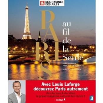 Paris au fil de la Seine : Des racines et des ailes