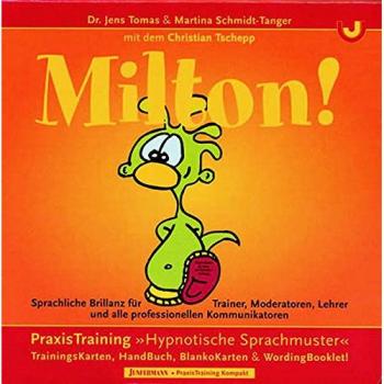 MILTON! Sprachliche Brillanz für professionelle Kommunikatoren. PraxisTraining "Hypnotische Sprachmuster": Sprachliche Brillanz für Trainer, ... PraxisTraining Hypnotische Sprachmuster