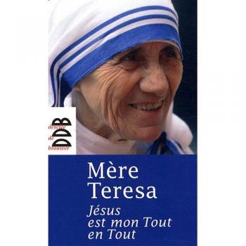 Jésus est mon Tout en Tout : En prière avec la Sainte de Calcutta