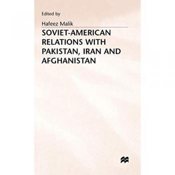 Soviet-American Relations with Pakistan Iran and Afghanistan