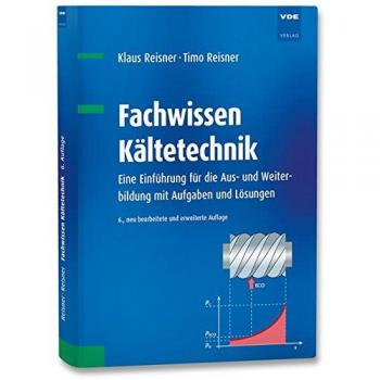 Fachwissen Kältetechnik: Eine Einführung für die Aus