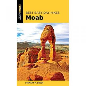 Best Easy Day Hikes Moab, Second Edition