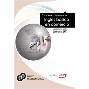 CUADERNO DEL ALUMNO INGLÉS BÁSICO EN COMERCIO. FORMACIÓN PARA EL EMPLEO