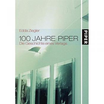 Edda Ziegler 100 Jahre Piper: Die Geschichte Eines Verlages
