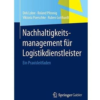Nachhaltigkeitsmanagement für Logistikdienstleister: Ein Praxisleitfaden