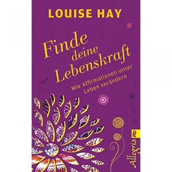 Finde Deine Lebenskraft: Wie Affirmationen unser Leben verändern