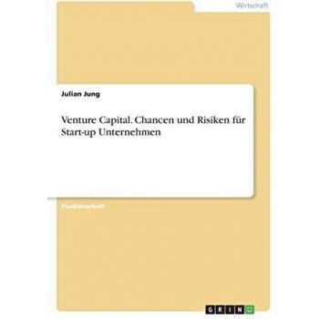 Venture Capital. Chancen und Risiken für Start-up Unternehmen