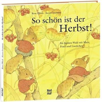 Rose Pflock So Schön Ist Der Herbst!: Im Bunten Wald Mit Matz, Fratz Und Lisettchen