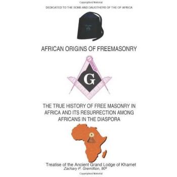 AFRICAN ORIGINS OF FREEMASONRY: Treatise of the Ancient Grand Lodge of Khamet
