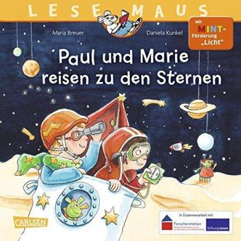 LESEMAUS 182: Paul und Marie reisen zu den Sternen: Mit MINT-Förderung Licht