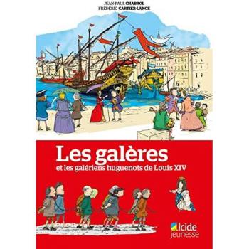 Les galères et les galériens huguenots de Louis XIV