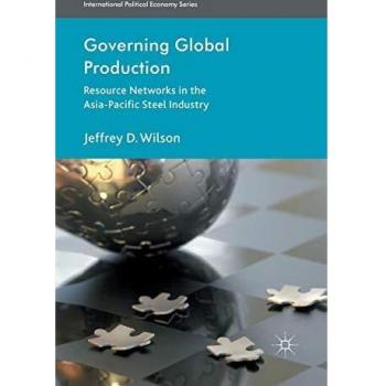 Governing Global Production: Resource Networks in the Asia-Pacific Steel Industry