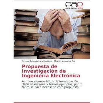 Propuesta de Investigación de Ingeniería Electrónica: Aunque algunos libros de investigación dedican escasos y breves ejemplos, por lo tanto se hace necesaria esta propuesta