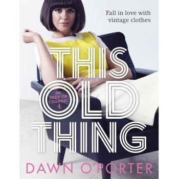 This Old Thing: Fall in Love with Vintage Clothes