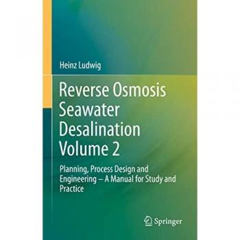 Ludwig, Heinz: Reverse Osmosis Seawater Desalination Volume 2