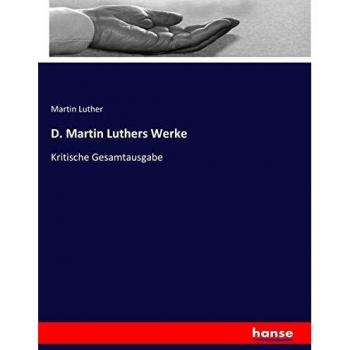 D. Martin Luthers Werke: Kritische Gesamtausgabe