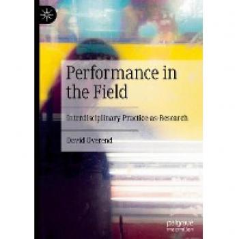 Interdisciplinary Practice-as-Research: Performance in the Field