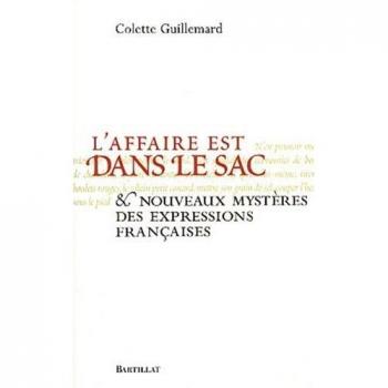 L'affaire est dans le sac nouveaux mystères des expressions françaises