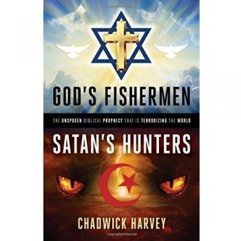 God's Fishermen, Satan's Hunters: The Unspoken Biblical Prophecy that Is Terrorizing the World