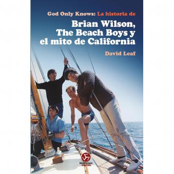 God Only Knows: La Historia de Brian Wilson, The Beach Boys y el Mito de California