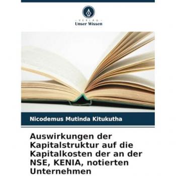 Auswirkungen der Kapitalstruktur auf die Kapitalkosten der an der NSE KENIA notierten Unternehmen