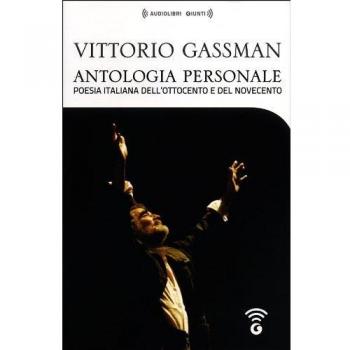 Antologia personale di Vittorio Gassman. Poesia italiana dell'Ottocento e del Novecento. 4 CD Audio formato MP3. Con Audiolibro