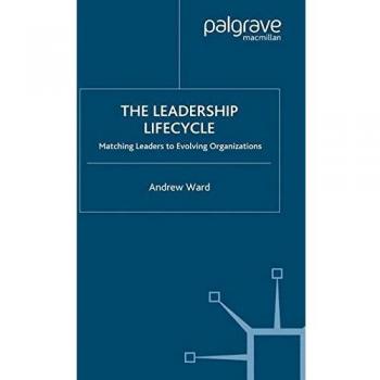 The leadership lifecycle matching leaders to evolving organizations