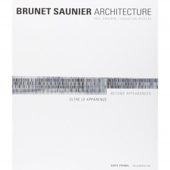 Brunet Saunier Architecture. Oltre le apparenze. Ediz. italiana e inglese