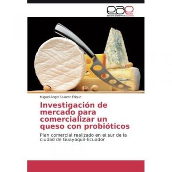 Investigación de mercado para comercializar un queso con probióticos: Plan comercial realizado en el sur de la ciudad de Guayaquil-Ecuador