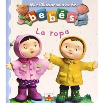La Ropa/ Clothes (Mini Diccionario De Los Bebes/ Mini Baby Dictionary)