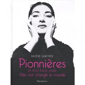 Pionnières, de 1900 à nos jours : Elles ont changé le monde