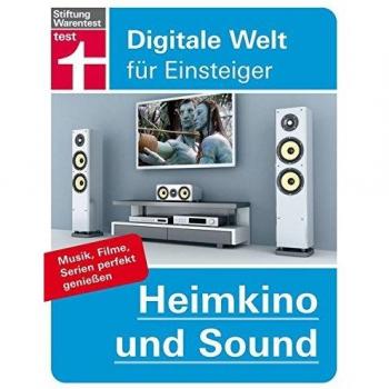 Heimkino und Sound: Musik, Filme, Serien perfekt genießen (Digitale Welt für Einsteiger)