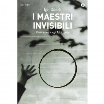I maestri invisibili. Come incontrare gli Spiriti guida