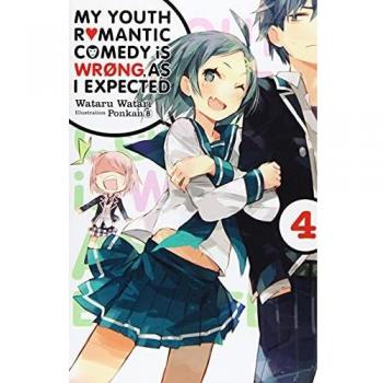 My Youth Romantic Comedy is Wrong, As I Expected, Vol. 4 (light novel) (My Youth Romantic Comedy Is Wrong, as I Expected, 4)
