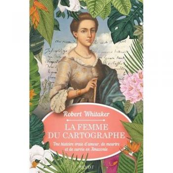 La femme du cartographe: Une histoire vraie d'amour, de meurtre et de survie en amazonie