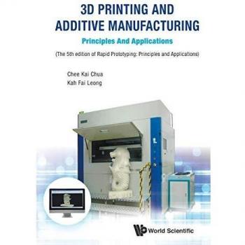3D Printing and Additive Manufacturing: Principles and Applications