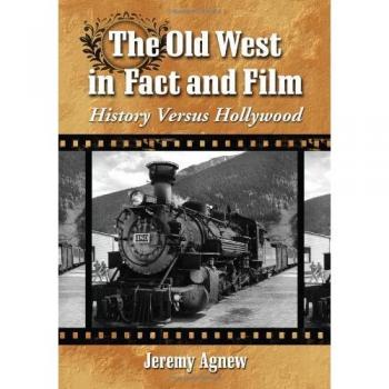 Agnew, Jeremy: The Old West in Fact and Film